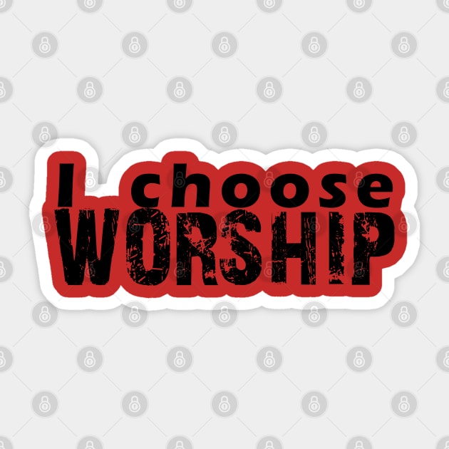 I choose worship Sticker by cheveyo